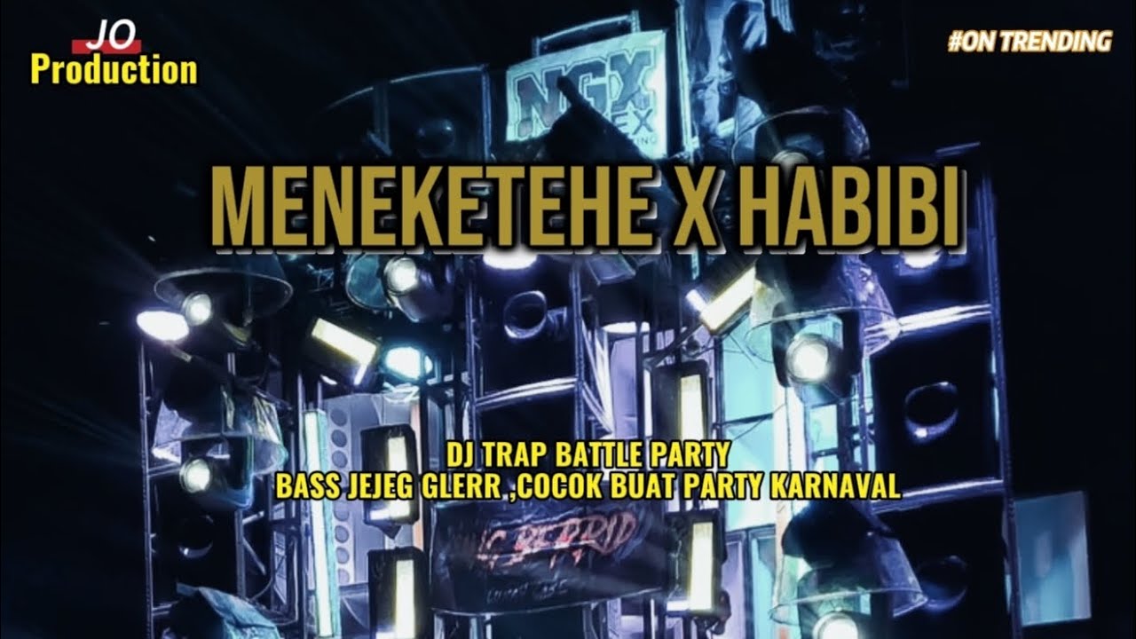 DJ MENEKETEHE X HABIBI❗ ❗TRAP BATTLE PARTY BASS JEJEG GLERR | JO PRODUCTION 