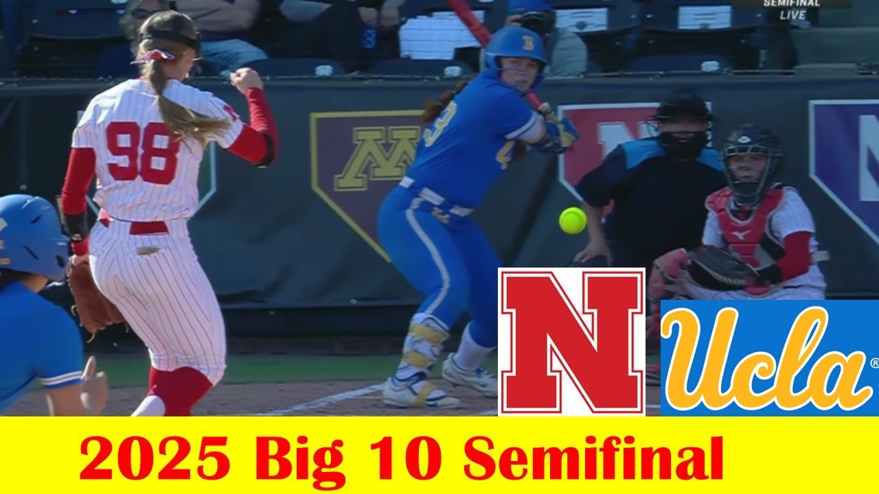 Nebraska vs UCLA Softball Game Highlights, 2025 Big 10 Semifinal