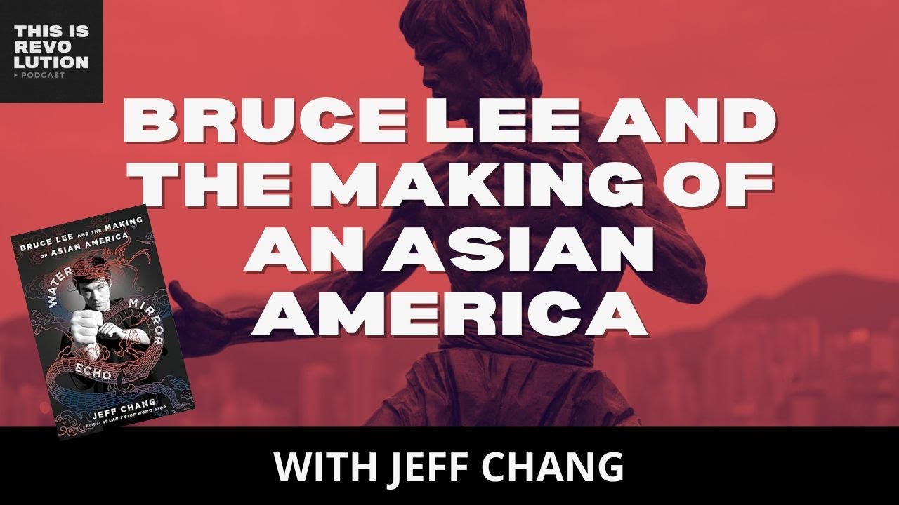 BRUCE LEE AND THE ASIAN AMERICA ft. JEFF CHANG