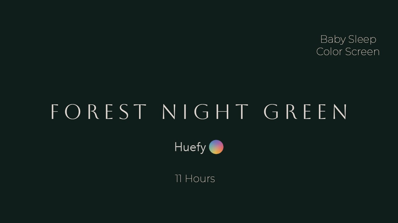 Forest Night Green | Baby Sleep Color Screen | 11 Hours | Huefy