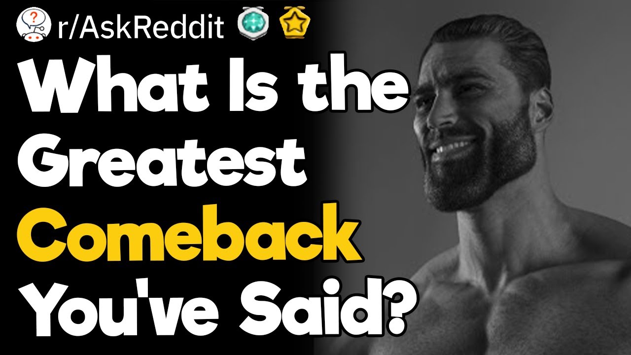 What Is the Greatest Comeback You've Said?