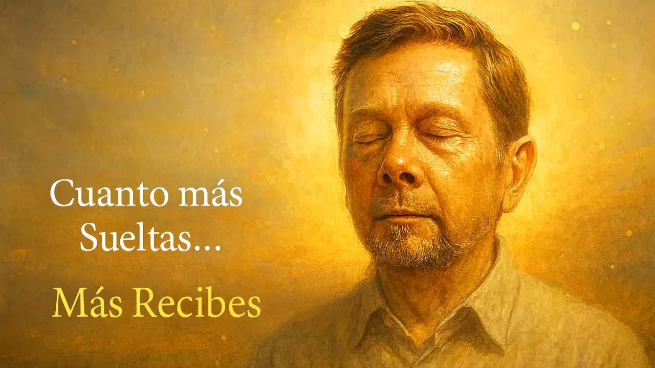 CUANTO MÁS SUELTAS, MÁS RECIBES 🌿✨ | Cuando paras de luchar, la vida te recompensa | Eckhart Tolle