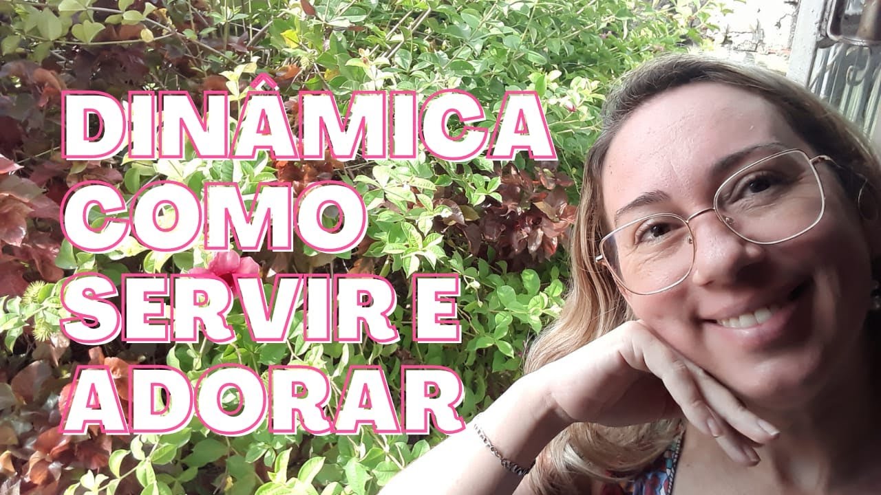 SERVIR E ADORAR- DINÂMICA E QUEBRA-GELO