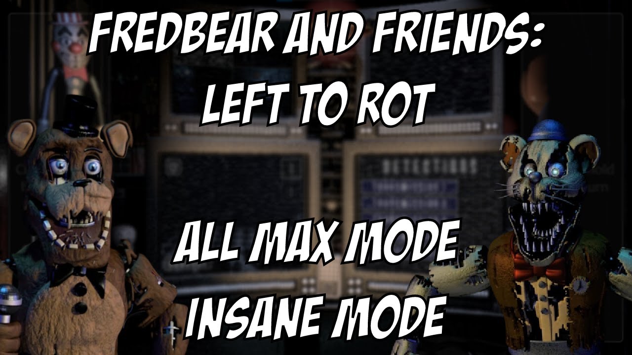Fredbear and Friends: Left to Rot | Max Mode & Insane Mode