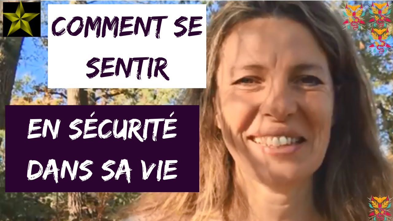 Comment SE SENTIR en SÉCURITÉ dans sa vie en 3 étapes
