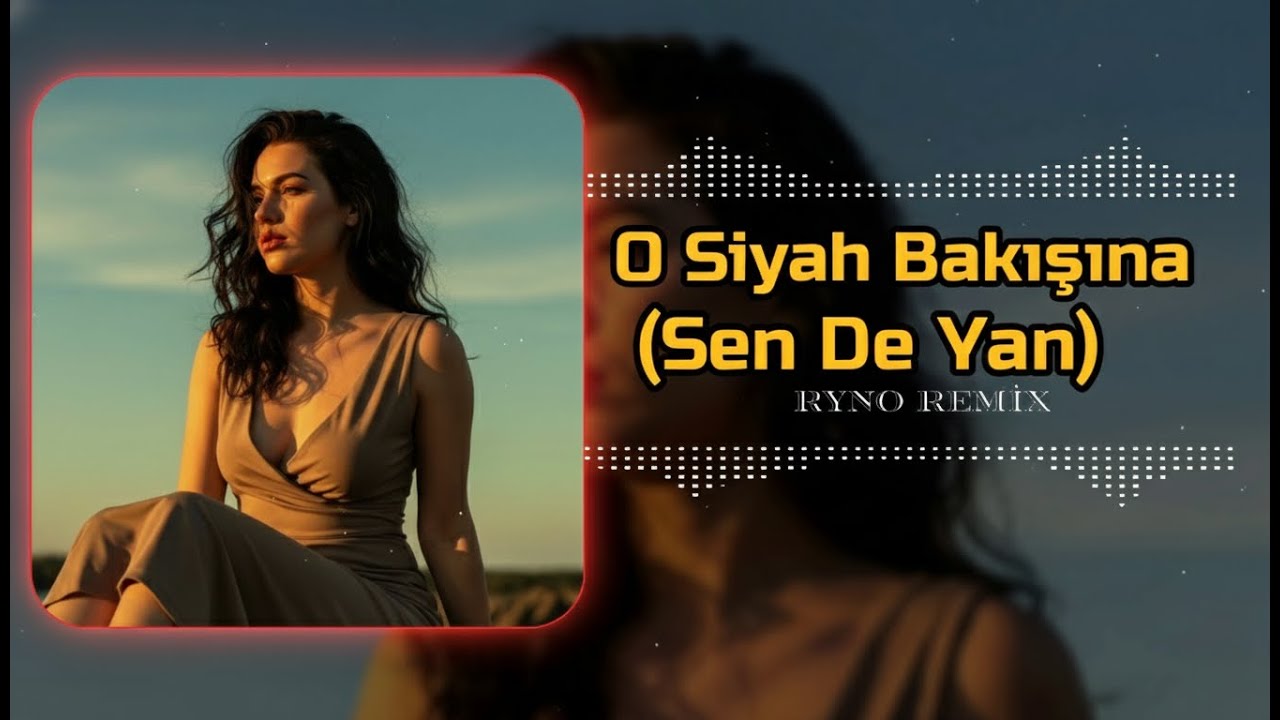 🔥 O Siyah Bakışına – Ryno Remix (Sen De Yan) | Türkçe Pop Dance Club Mix
