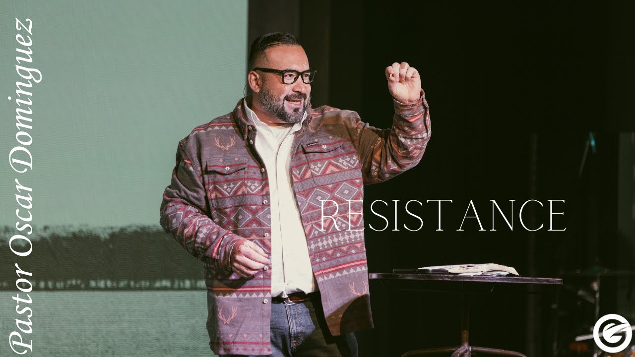 Resistance - Pastor Oscar Dominguez