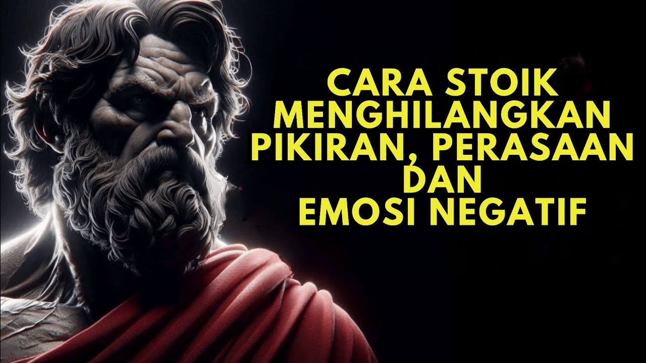 Bagaimana Cara Menghilangkan Pikiran Negatif | 15 Pelajaran Filsafat Stoikisme