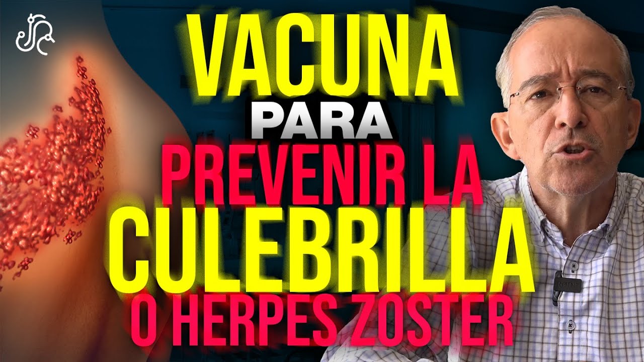 VACUNA Para PREVENIR CULEBRILLA O HERPES ZOSTER - Oswaldo Restrepo RSC
