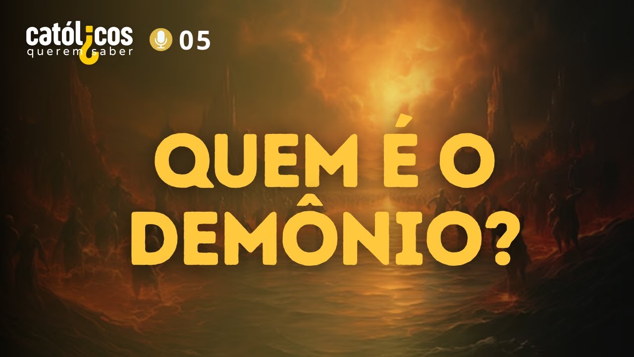 Qual a visão da Igreja Católica sobre o demônio? | Católicos Querem Saber - Podcast #05