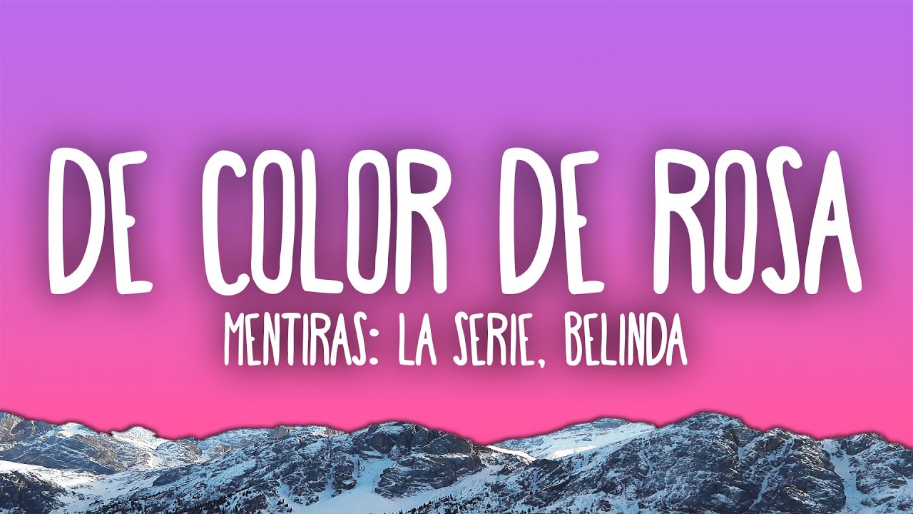 Mentiras: La Serie, Belinda - De Color De Rosa