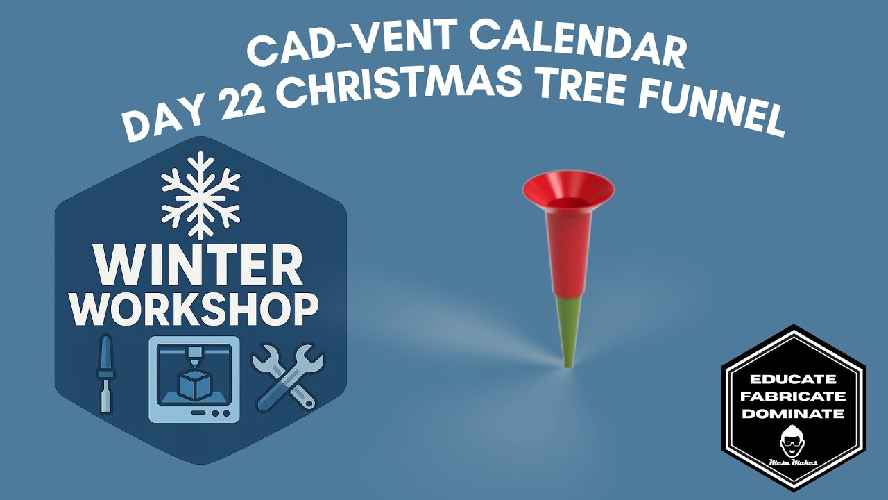 Winter Workshop – Week 4 | CAD-vent Day 22: Christmas Tree Water Funnel