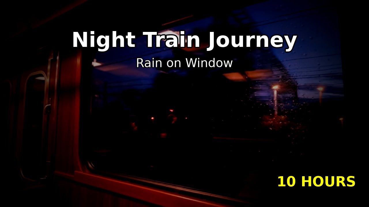 Night Train Journey 10 Hours ~ Rain on Window & Relaxing Train Sounds for Sleep, Study & Focus