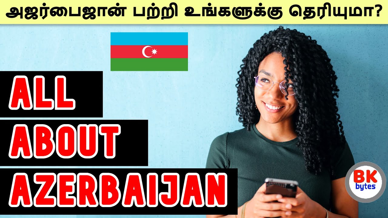 Azerbaijan | All about Azerbaijan in Tamil | Azerbaijan's amazing people history  #bkbytes #bk