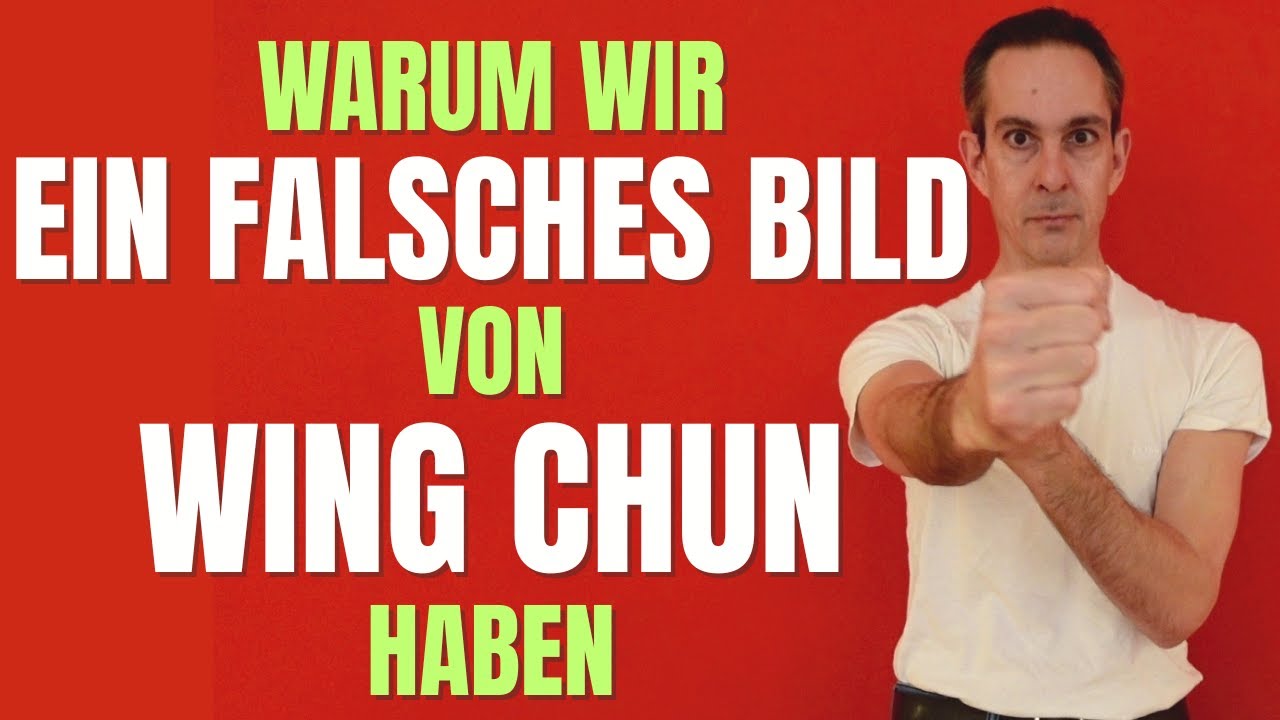 WING CHUN / WING TSUN: Warum wir ein FALSCHES BILD haben.