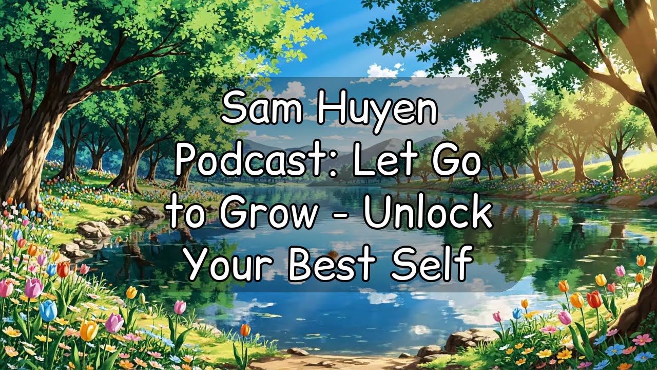 Podcast: Let Go to Grow - Unlock Your Best Self