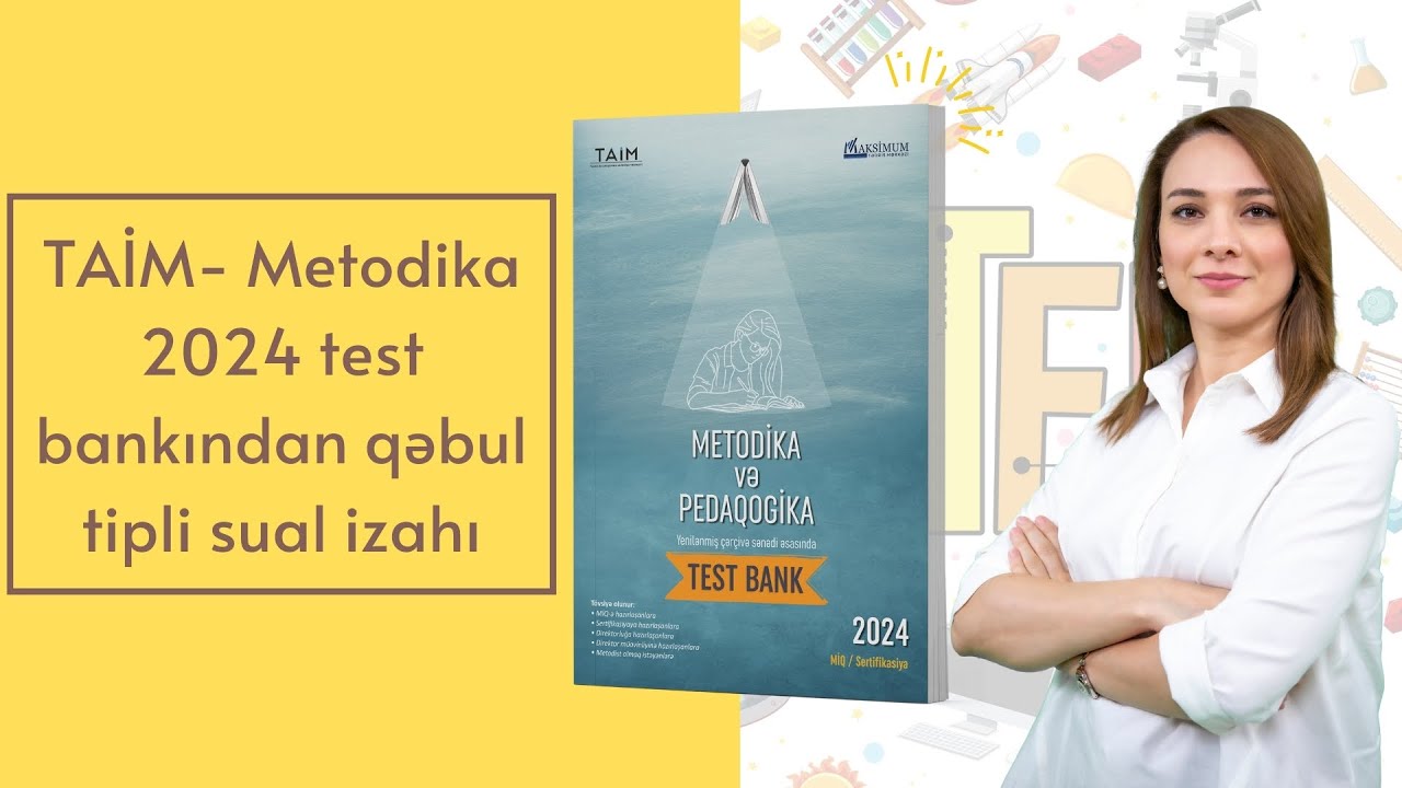 TAİM- Metodika 2024 test bankından qəbul tipli sual izahı