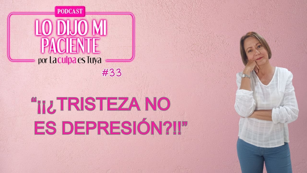 LO DIJO MI PACIENTE PODCAST #33  “¡¡ ¿TRISTEZA NO ES DEPRESIÓN? !!” 😕 🙃 #depresion