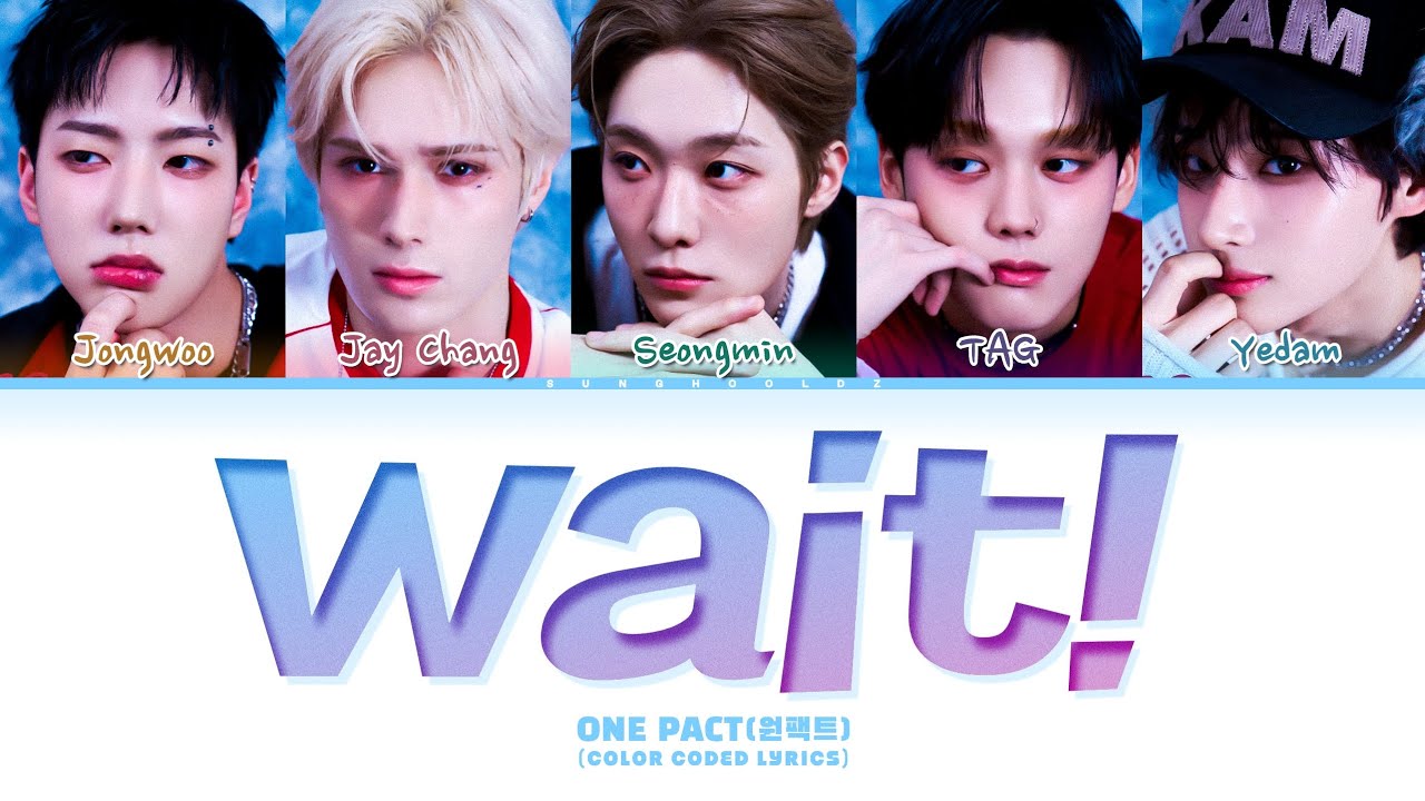 ONE PACT WAIT! Lyrics (Color Coded Lyrics)
