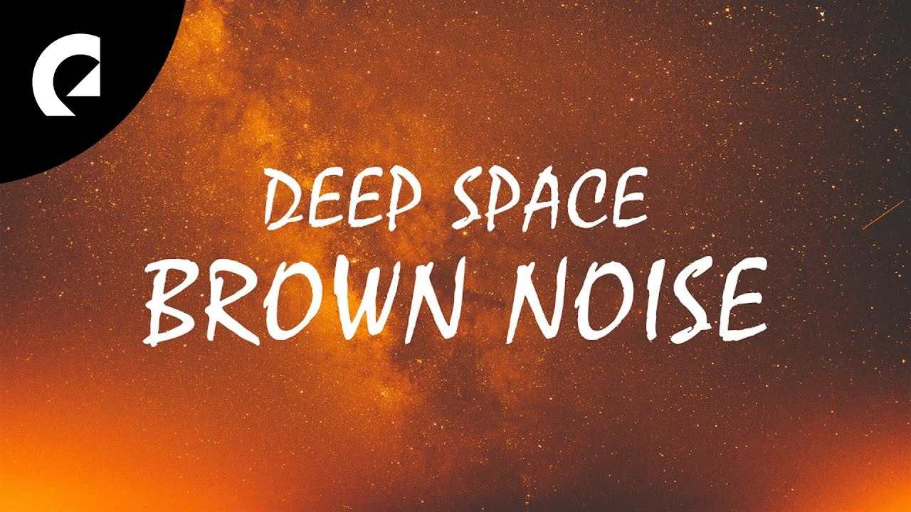 1 Hour of Deep Space Sounds 🌌 Brown Noise for Sleep, Focus or Relax
