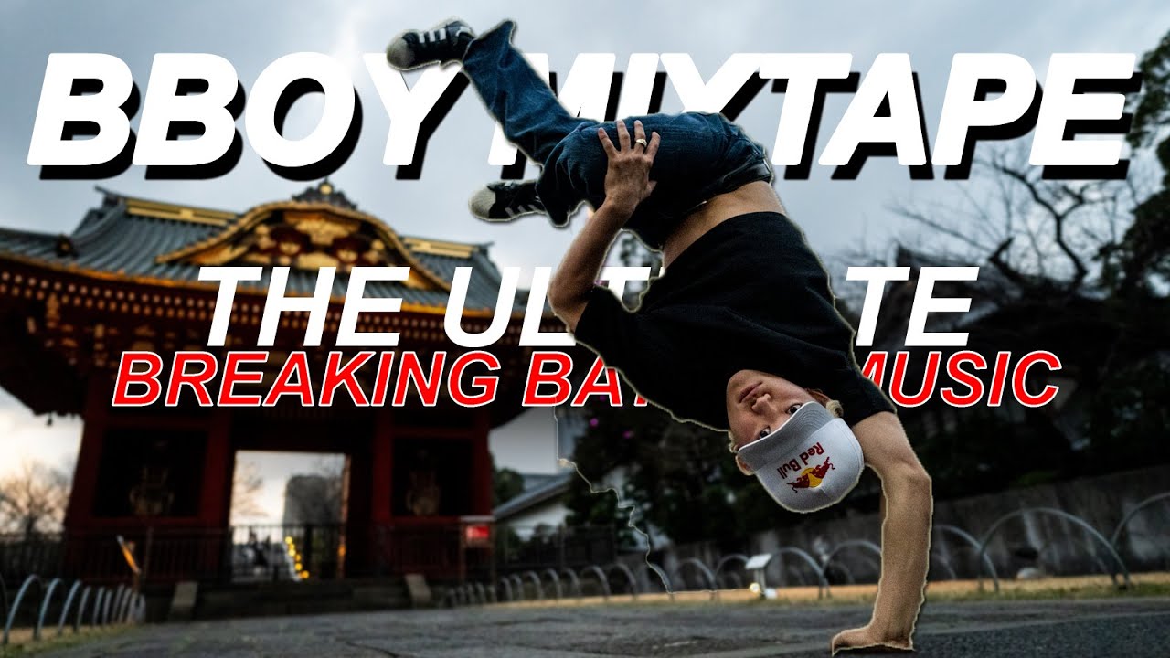 The Ultimate Best B-Boy Mixtape 2025 Soundtrack of the World’s Biggest Breaking Battles