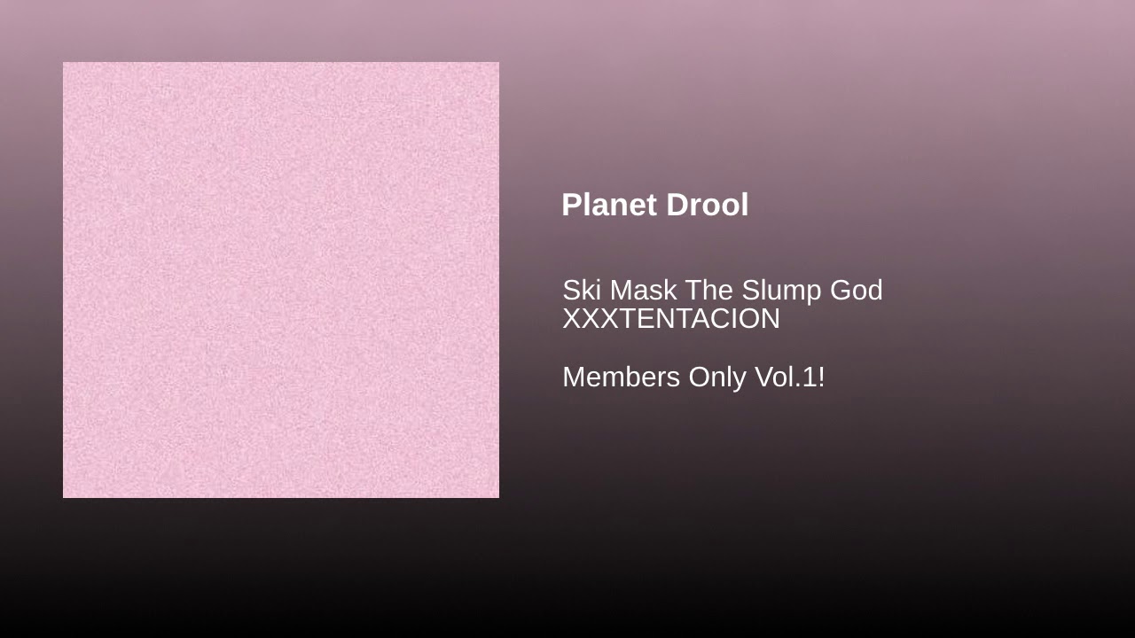 Ski Mask ft. XXXTENTACION - Planet Drool, but X's verse is longer (Planet Drool x Blasted Mashup)