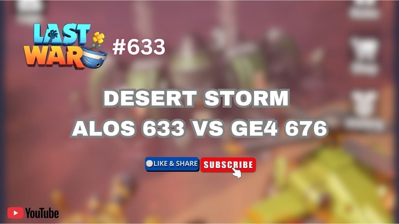 Desert Storm ALOs 633 vs GE4 676 (We Lost Hahaha) | Last War Survival