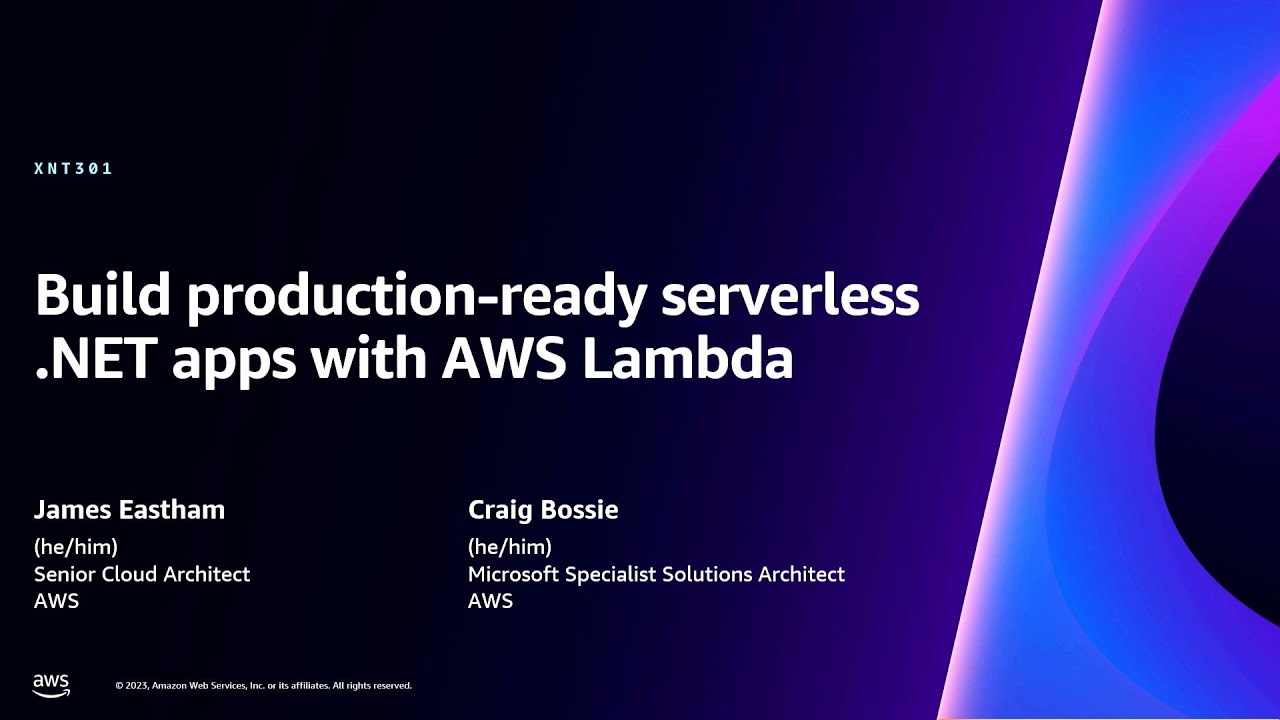 AWS re:Invent 2023 - Build production-ready serverless .NET apps with AWS Lambda (XNT301)