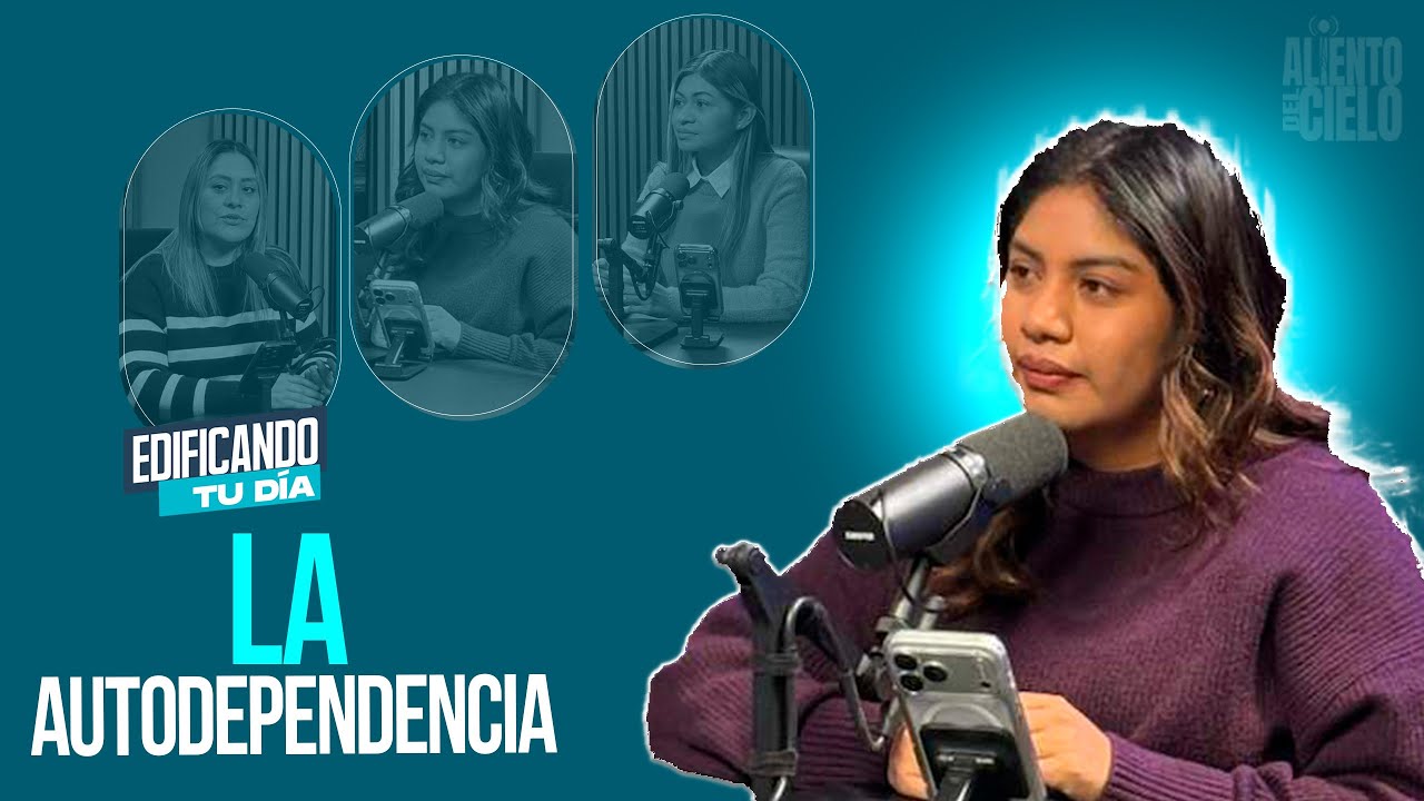 Edificando Tu Dia | La Autodependencia
