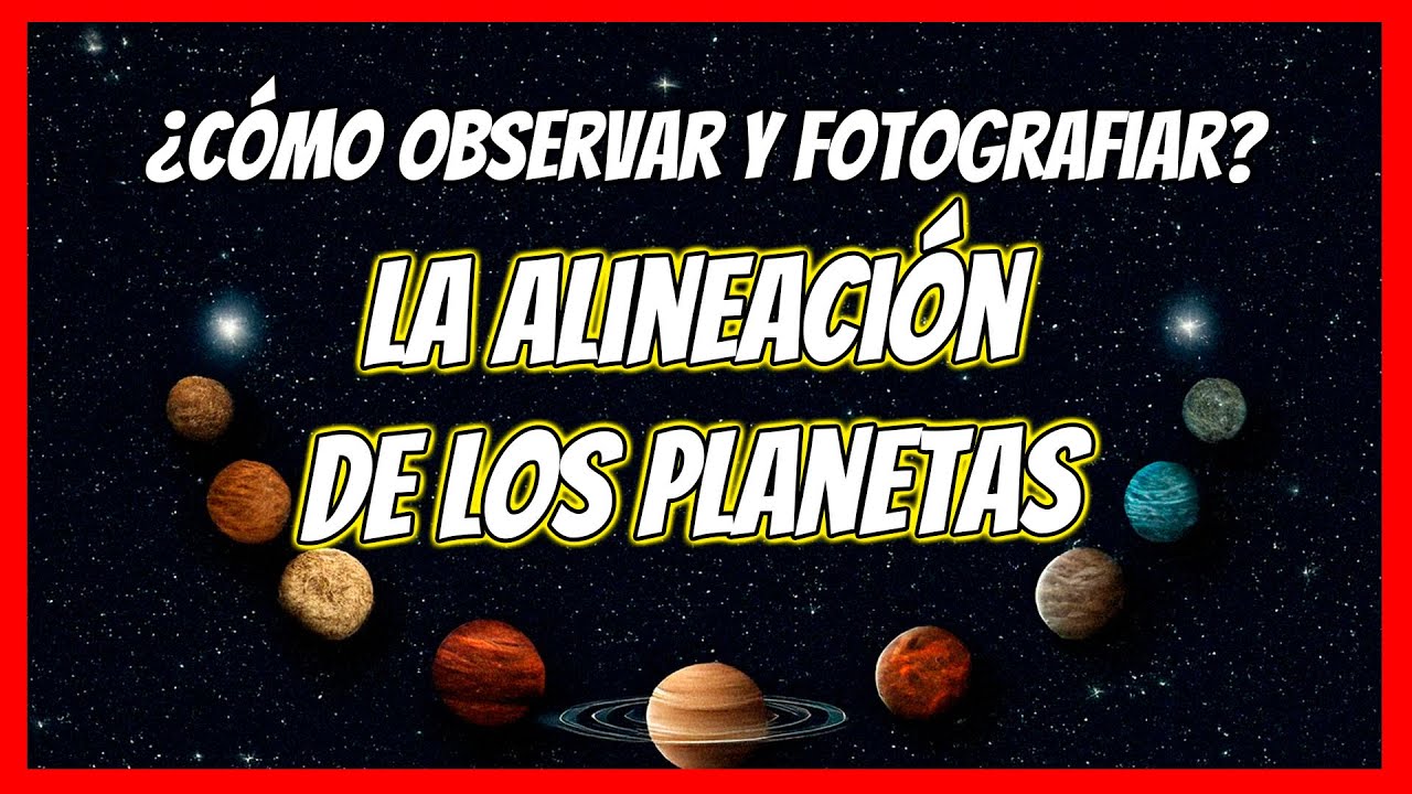 👉Cómo observar y fotografiar la alineación de los planetas🪐🪐🪐