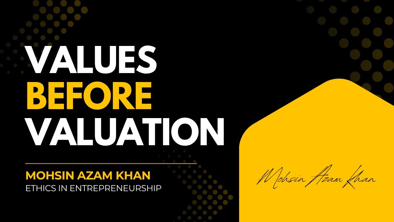 Introduction to values before valuation, where entrepreneurship is powered by ethics and values.