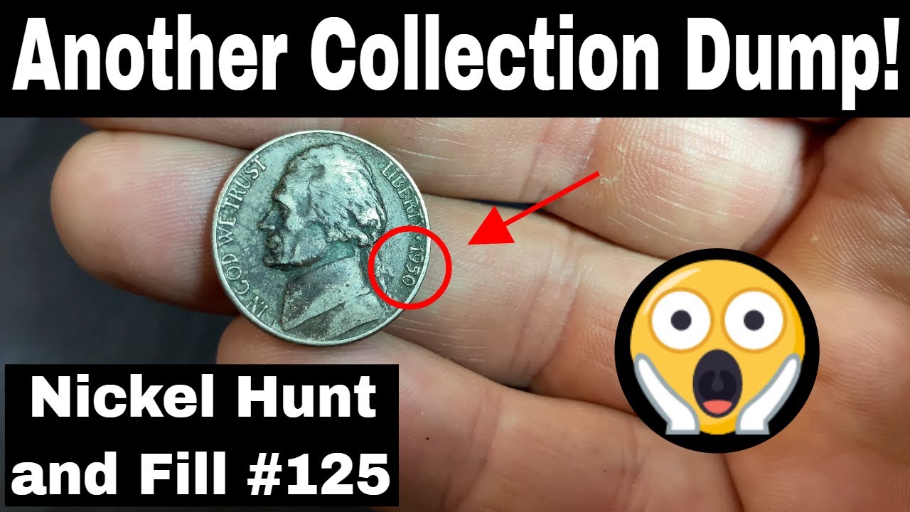 Another Collection Dump - Nickel Hunt and Fill #125