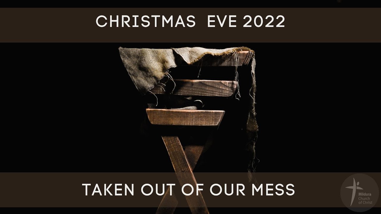 Stuck in our Mess | Christmas Eve 2022 | Mildura Church of Christ