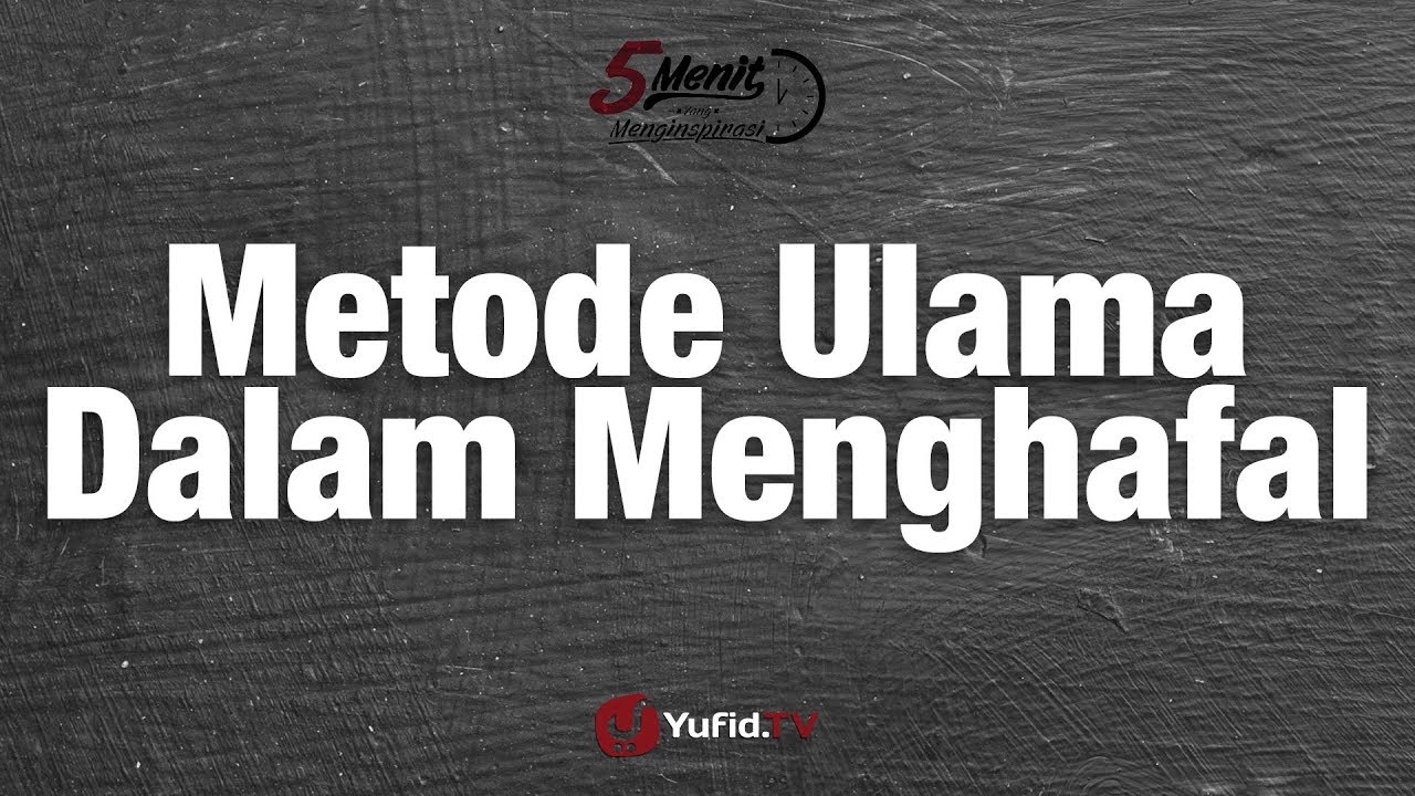 Metode Ulama dalam Menghafal - Ustadz Dr. Syafiq Riza Basalamah, MA
