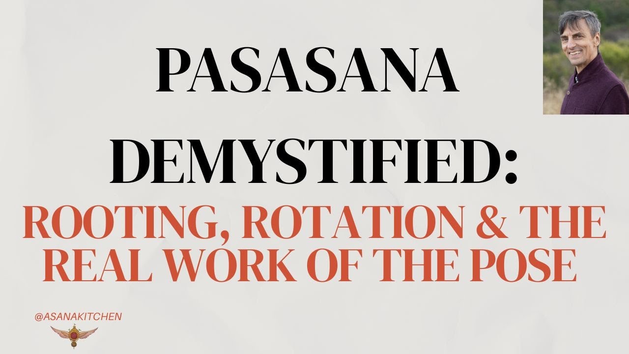 Pasasana Demystified: Rooting, Rotation & the Real Work of the Pose