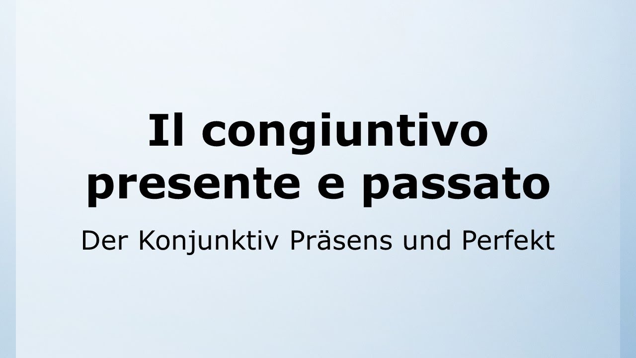 64 - Konjunktiv Präsens / Perfekt | Congiuntivo presente e passato | Italienisch leicht gemacht 🇮🇹