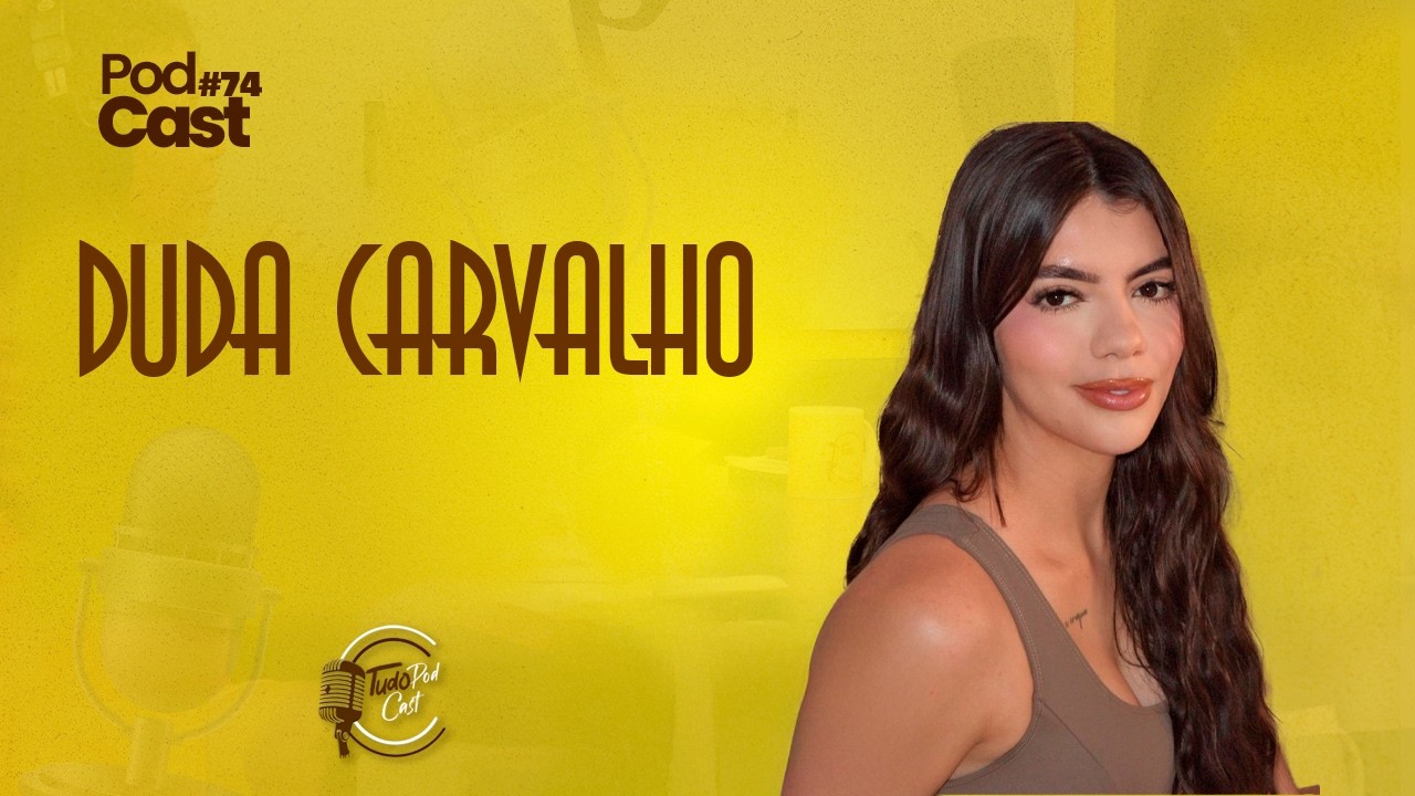 ELA TRANSFORMOU PAIXÃO EM PROFISSÃO - Duda Carvalho - TudoPod Cast #74
