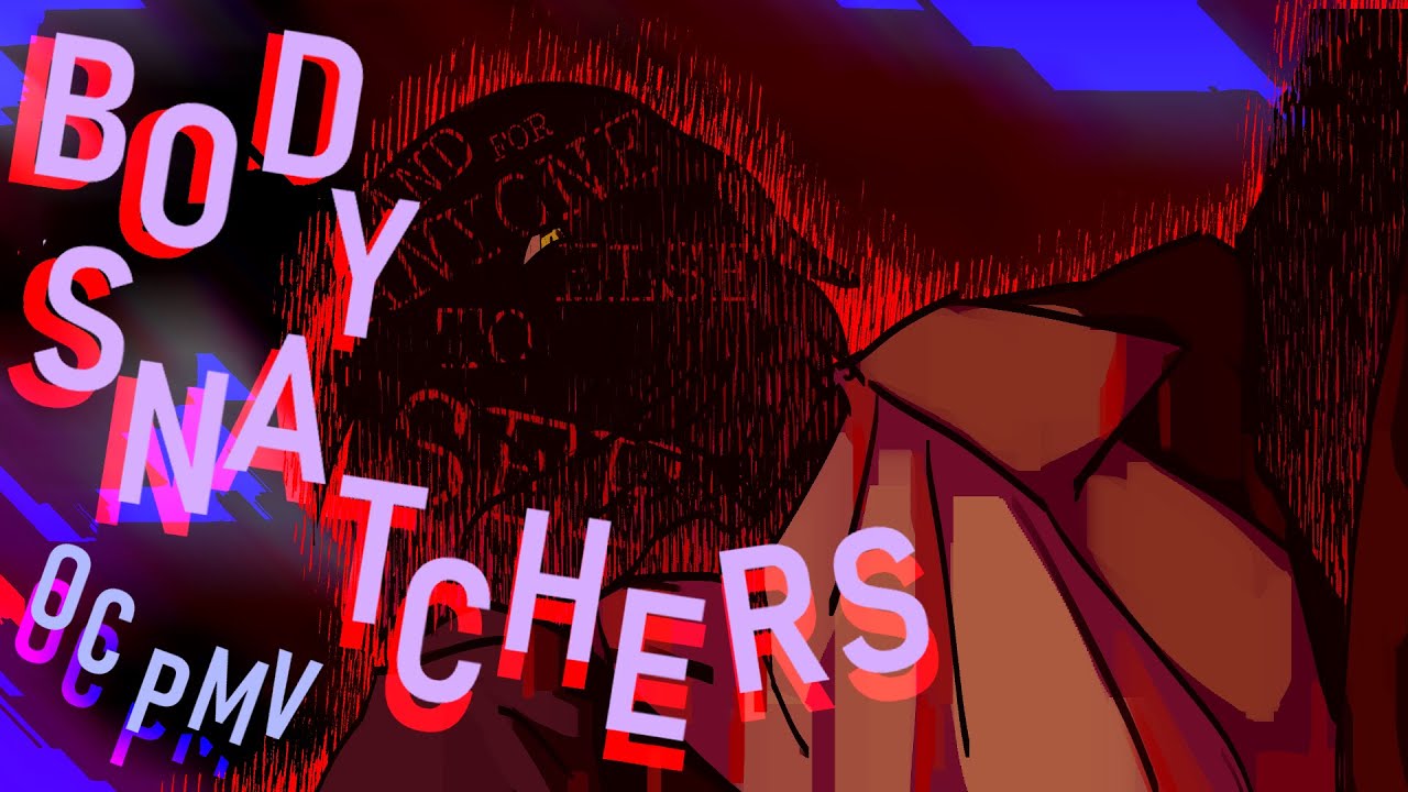 BODYSNATCHERS [ oc pmv ]