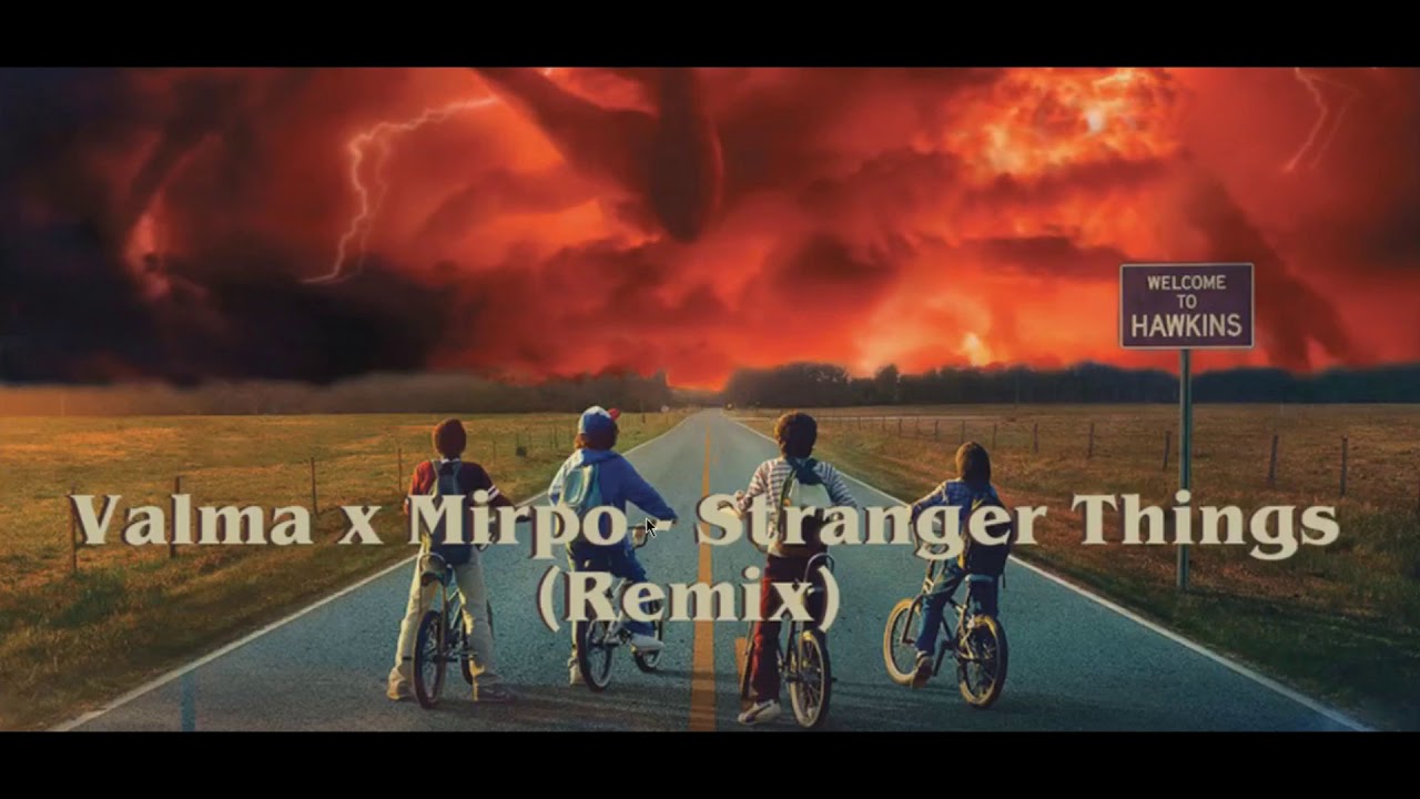 Valma x Mirpo - Stranger Things (Remix)