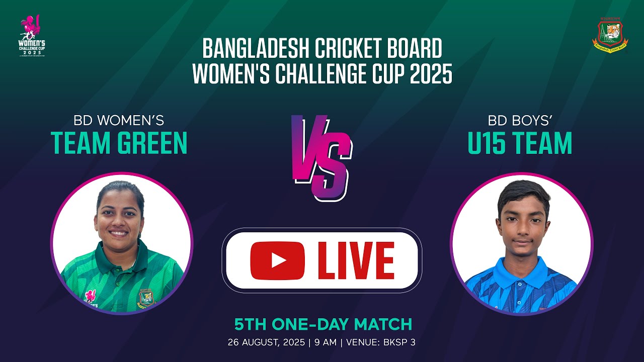 LIVE | 5th One-Day Match | Women’s Team Green VS Boys’ U15 Team | BCB Women’s Challenge Cup 2025