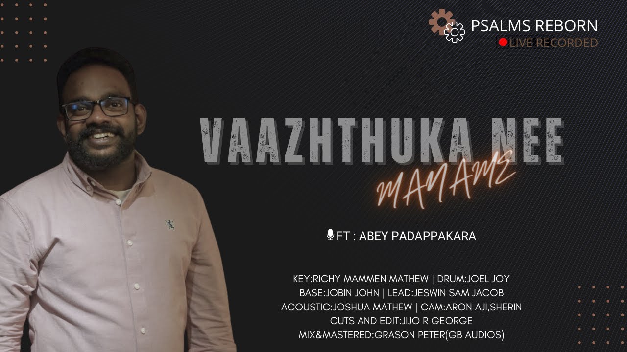 Vaazhthuka Nee Maname | വാഴ്ത്തുക നീ മനമേ | Ft. Abey Padappakara | Psalms Reborn | Live Version