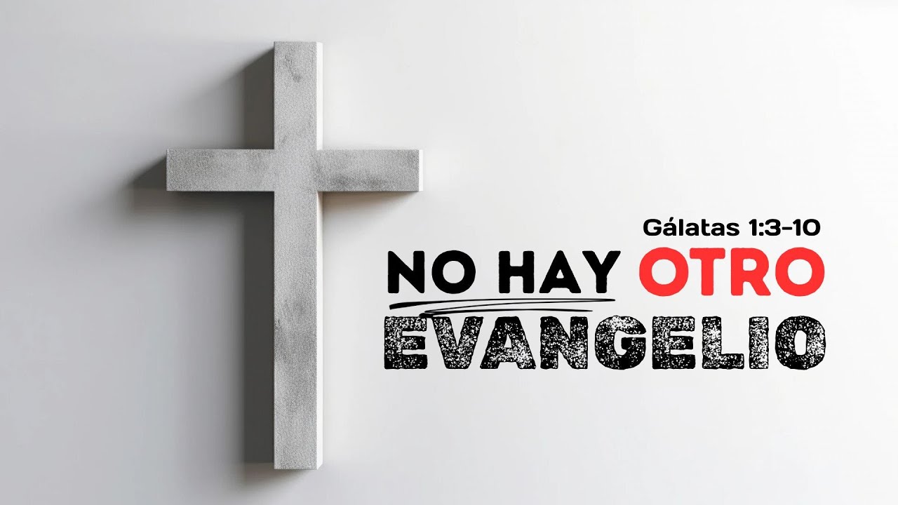 No hay otro evangelio | Gálatas 1:3-10 | Juanjo Sánchez