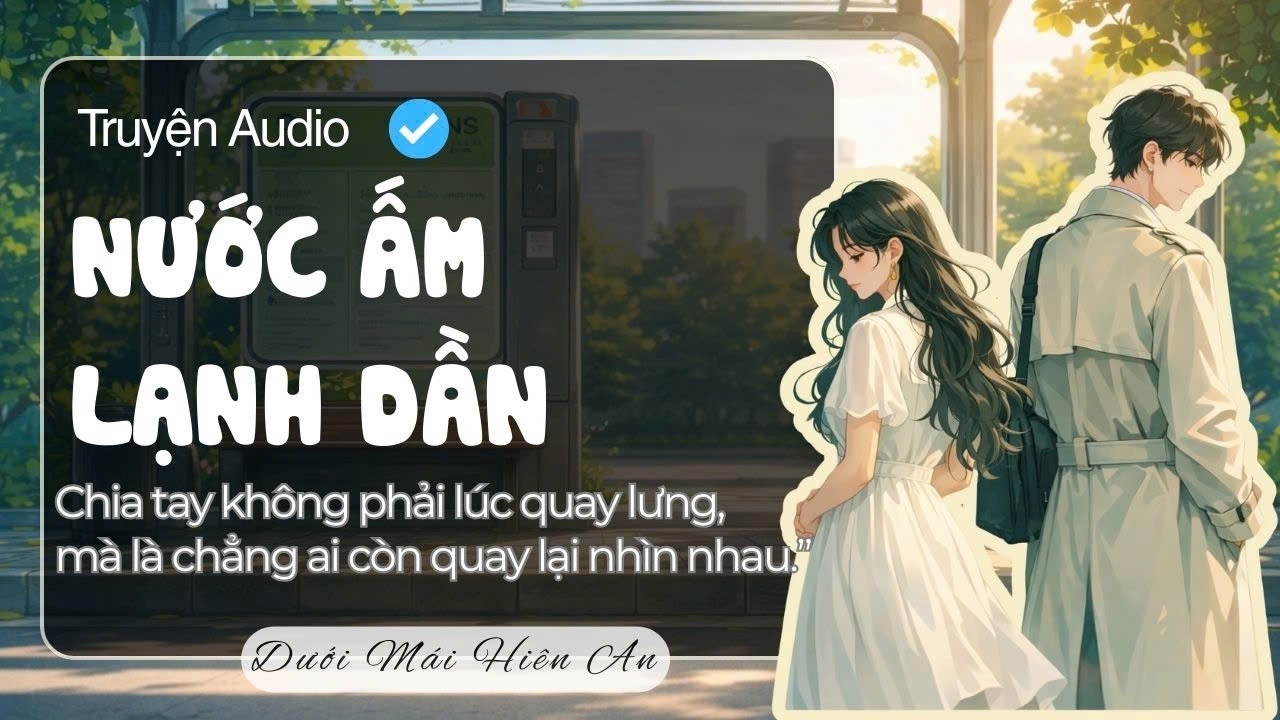 Truyện Audio - Nước Ấm Lạnh Dần - Dưới Mái Hiên An