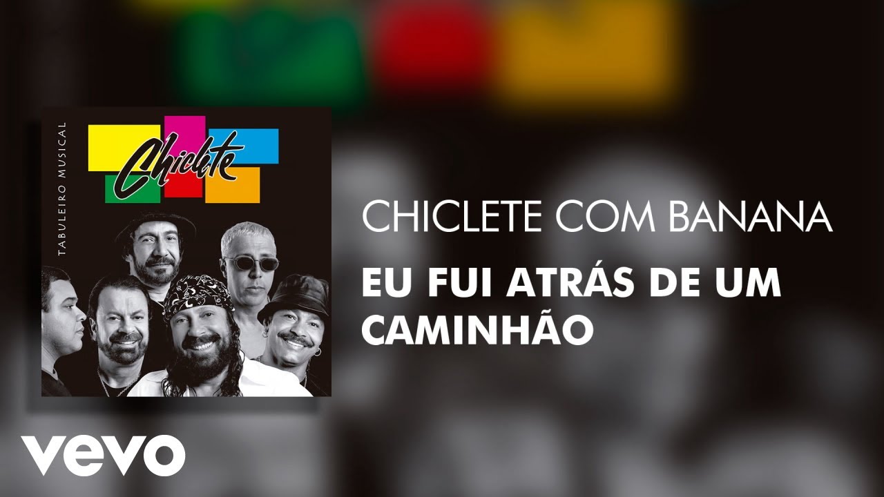 Chiclete Com Banana - Eu Fui Atrás de um Caminhão (Áudio Oficial)