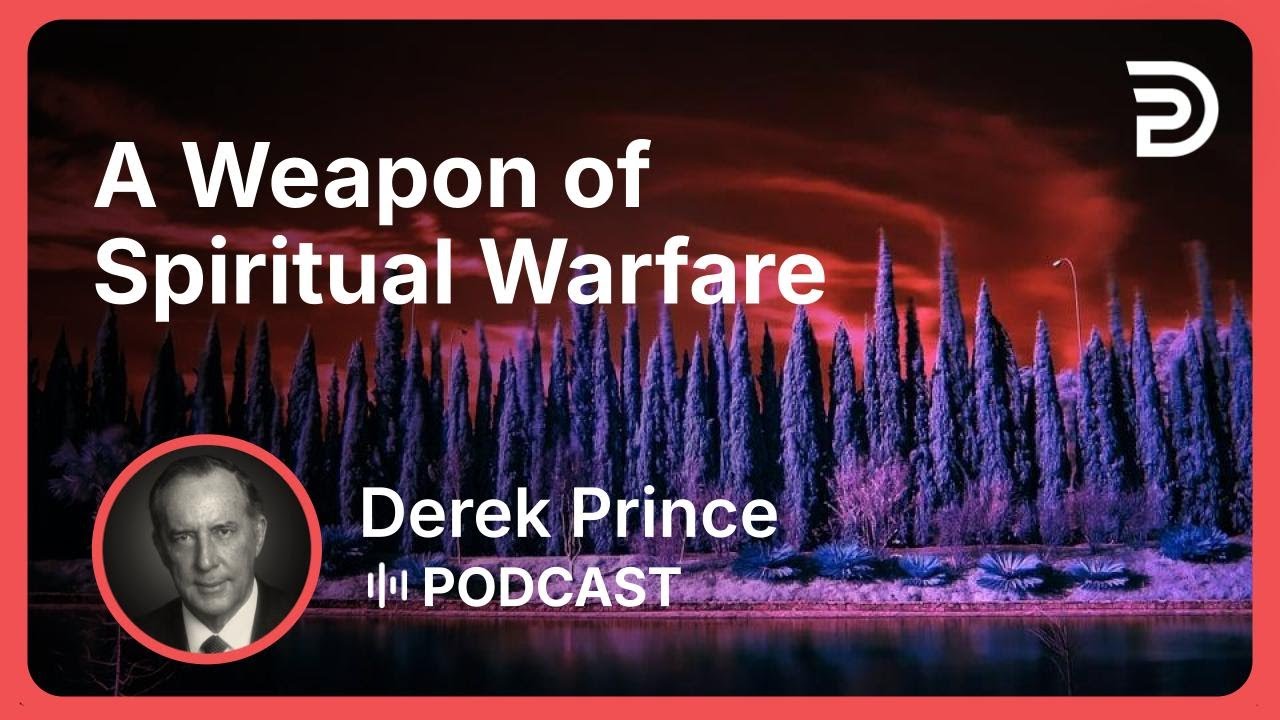 A Weapon of Spiritual Warfare | Part 9 - Thanksgiving, Praise, and Worship | Derek Prince