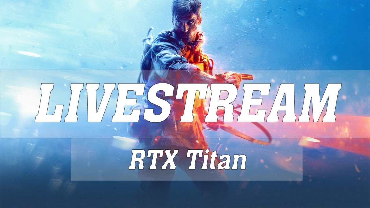 Battlefield V Ray-Tracing 4K PC Max Settings *LIVESTREAM* | BFV | Titan RTX | ThirtyIR