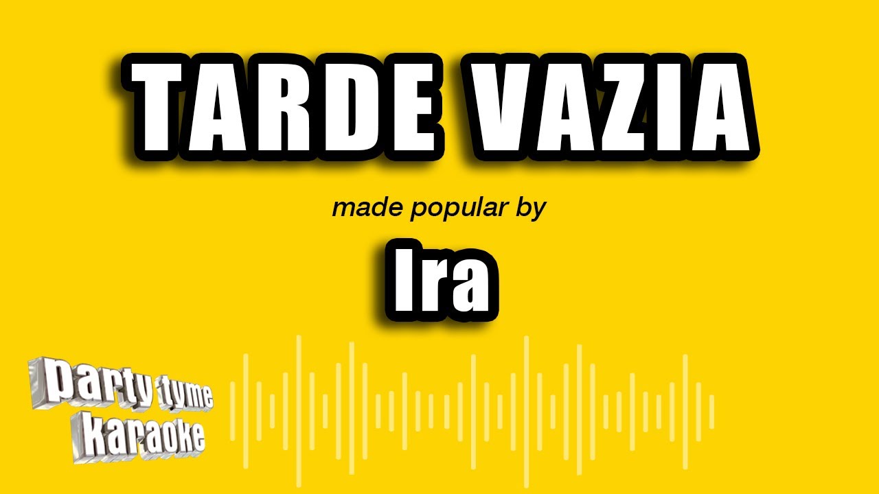Ira - Tarde Vazia (Versão Karaokê)