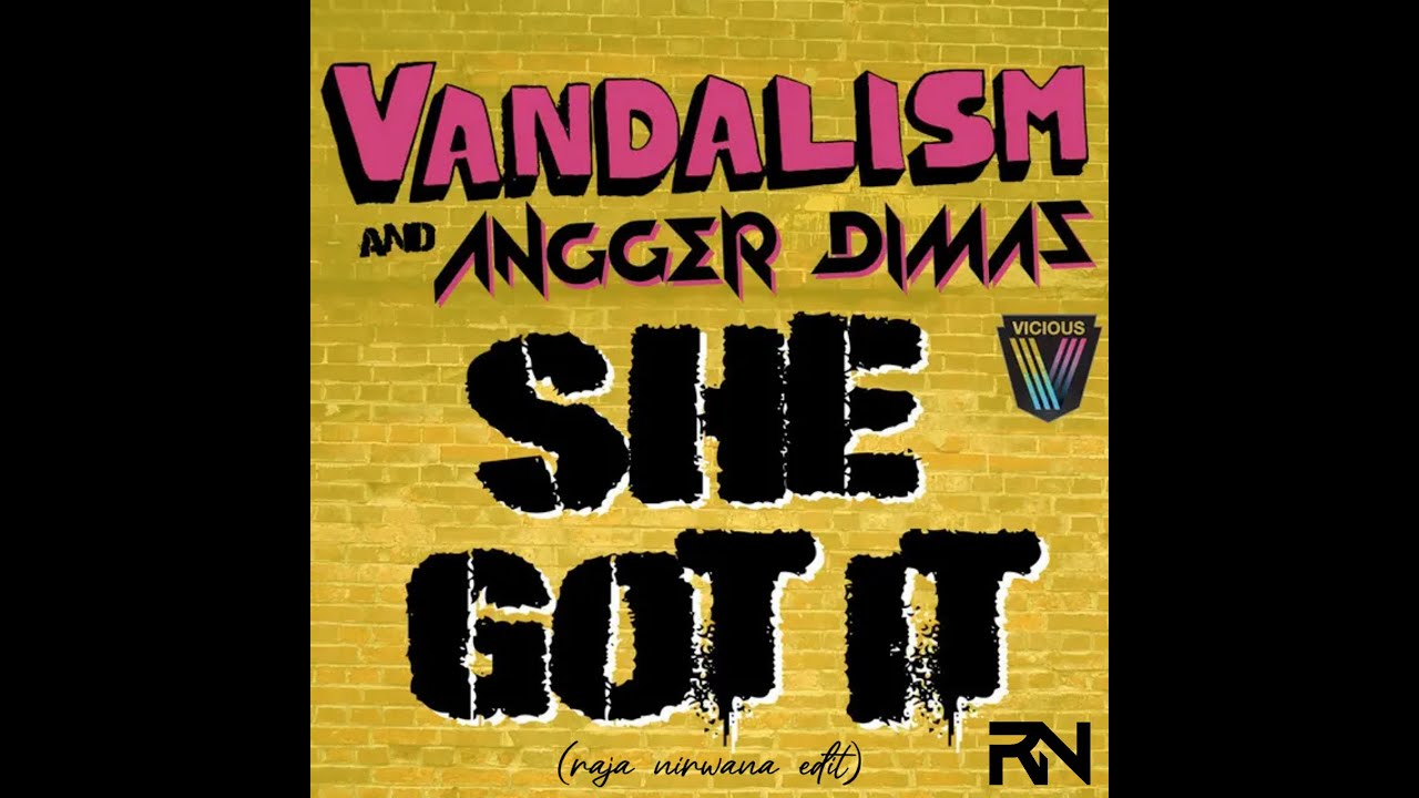 Vandalism & Angger Dimas - She Got It (Raja Nirwana Edit)