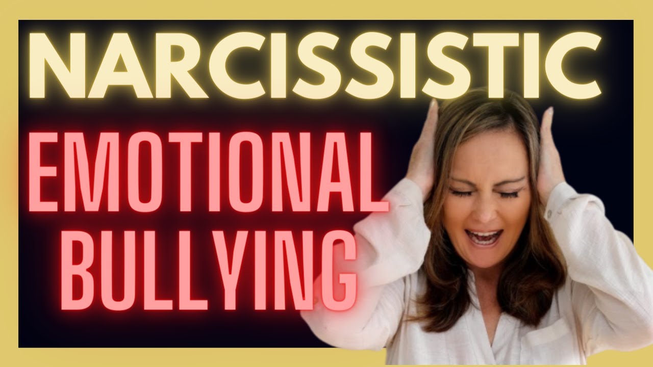 Narcissistic Emotional Bullying