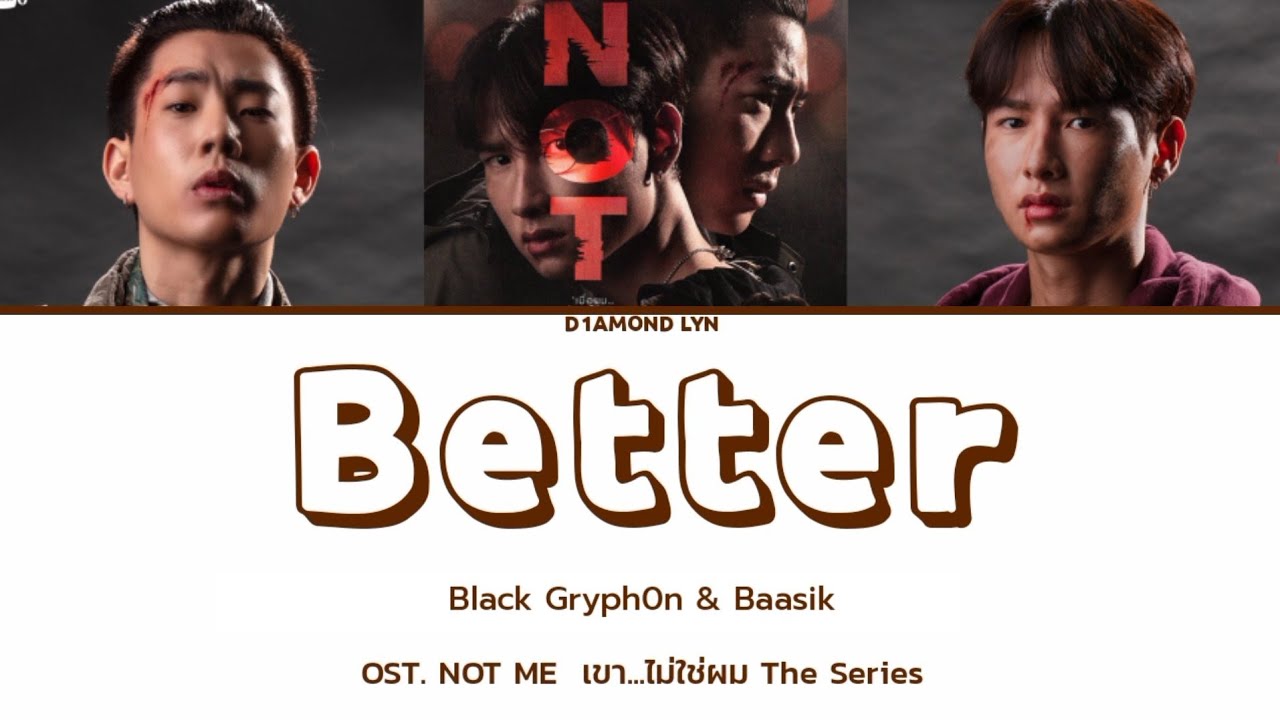 Black Gryph0n & Baasik - ‘Better’ | UnOfficial OST. NOT ME  เขา..ไม่ใช่ผม | TRAILER | ENGLISH LYRICS